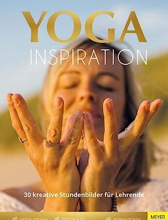 Yoga Inspiration: 30 kreative Stundenbilder für Lehrende